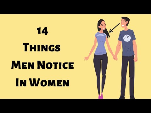 14 Things Men Notice In Women