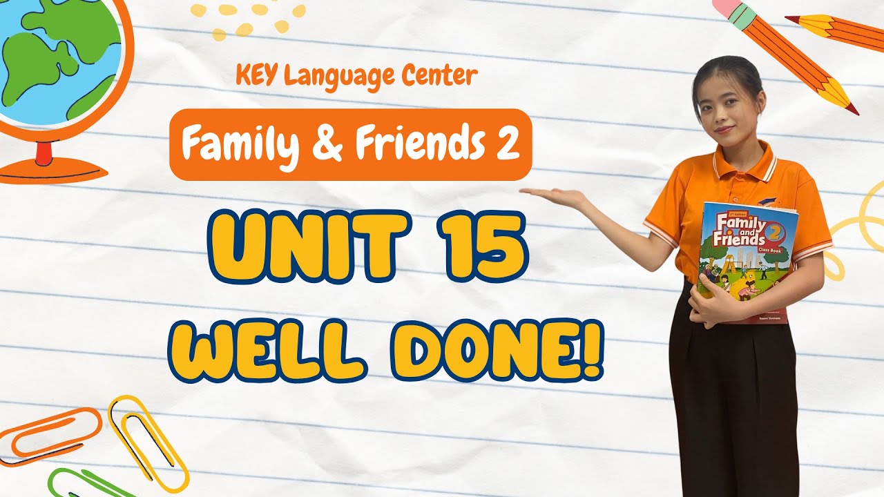 UNIT 15_Family & Friends 2_KEY LANGUAGE CENTER