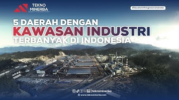5 Daerah dengan Kawasan Industri Terbanyak di Indonesia