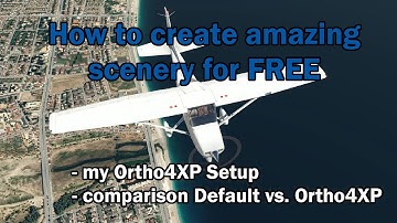 X-Plane 11 - How to create amazing scenery with Ortho4XP for FREE
