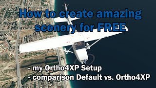 X-Plane 11 - How to create amazing scenery with Ortho4XP for FREE