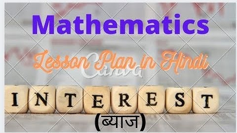 Mathematics Lesson Plan (पाठ-योजना) in Hindi on Interest (ब्याज) for Class-8