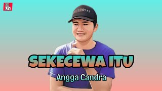 SEKECEWA ITU | ANGGA CANDRA | LIRIK LAGU | LAGU TERBARU | TRENDING [Lirik] 🎵