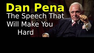 The Speech That Will Make You Hard  Dan Pena BEST Motivational Video Ever