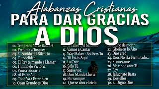 HERMOSAS ALABANZAS CRISTIANAS DE ADORACION Y GRATUTID A DIOS 2024
