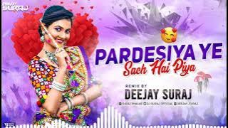 Pardesiya Ye Sach Hai Piya | Dhamal Mix | Dj Suraj  | Pardesiya Ye Sach Hai Piya Dj Song | Dj Suraj