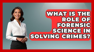 What Is The Role Of Forensic Science In Solving Crimes? - True Crime Lovers
