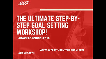 The ULTIMATE Step-By-Step Goal Setting Workshop | BACK TO SCHOOL 2016 | SuperStudentProgram