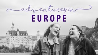 ADVENTURES IN EUROPE | Travel Vlog