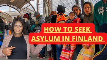 HOW TO SEEK ASYLUM IN FINLAND 🇫🇮 | INFORMATION ABOUT SEEKING ASYLUM IN FINLAND.