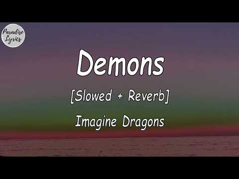 Imagine Dragons - Demons [Slowed + Reverb] (Lyrics Video)