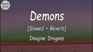 Imagine Dragons - Demons [Slowed   Reverb] (Lyrics Video)