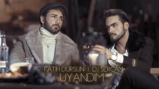 Fatih Dursun & DJ Sercan - Uyandim  Resimi
