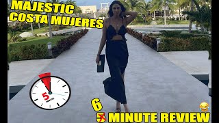 5 minute Review, Revisited. Majestic Elegance Costa Mujeres.