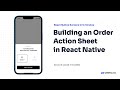 #25 Building an Order Action Sheet in React Native