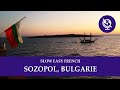 Slow, Easy French: SOZOPOL, BETWEEN HISTORY AND THE SEA | Hélène se promène