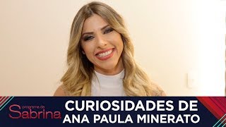 EXCLUSIVO I Ana Paula Minerato revela 15 curiosidades