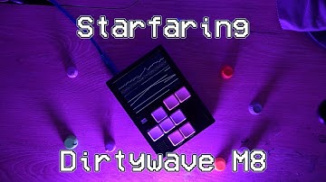 Starfaring - Dirtywave M8 Tracker