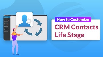How to Customize your CRM Contacts life stage