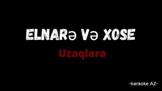 Elnarə və Xose - Uzaqlara  (karaoke) Resimi