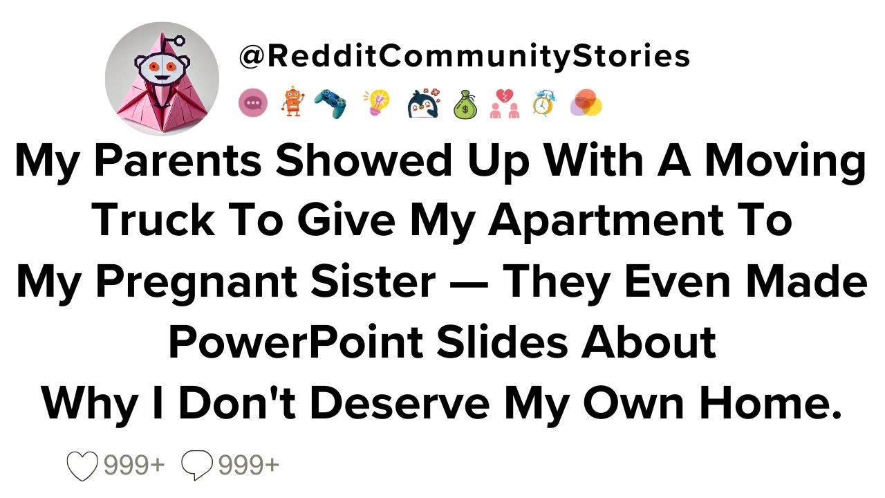 |FULL STORY| My Parents Showed Up With A Moving Truck To Give My Apartment To My Pregnant Sister...