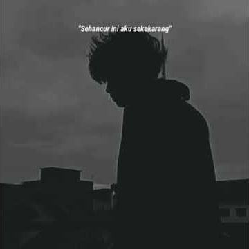 Story Wa || Sad Sedang Hancur :)