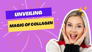 Unveiling the Magic of Collagen