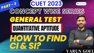 How to Find CI and SI? Part- 3 | CUET 2023 | General Test | Quantitative Aptitude | Varun Goel