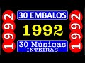 30 EMBALOS de 1992!!! Músicas Inteiras!!! Com o nome das Músicas!