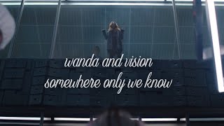 Wanda and Vision || Somewhere Only We Know