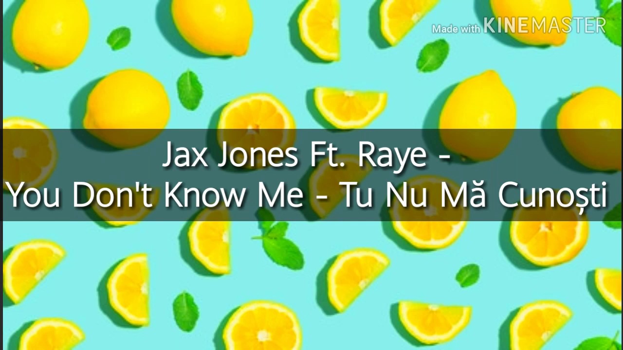 Jax Jones You Don T Know Me Deutsch Jax Jones - You Don't Know Me Ft. Raye (TRADUS ÎN ROMÂNĂ) - YouTube