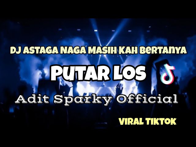 DJ ASTAGA NAGA MASIH KAH BERTANYA VIRAL TIKTOK‼️PUTAR LOS - Adit Sparky Official Nwrmxx FULLBASS class=