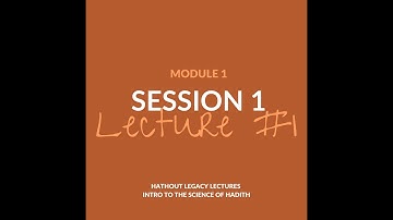 Science of Hadeeth: Module 1, Session 1, Lecture 1 by Dr. Gasser Hathout