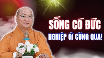 Bí Mật Tiềm Thức Con Người - SỐNG CÓ ĐỨC thì nghiệp gì cũng qua (Rất Hay) | Thích Phước Tiến