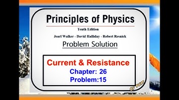 Chapter 26 – Current and Resistance – Problem 15 -  Principles of Physics – 10th Edition