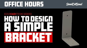 Sheet Metal Bracket Design Made Simple - Office Hours Chapter 2.1