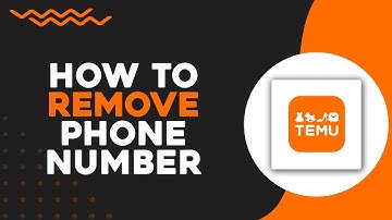 How To Remove Phone Number From Temu (Quick Tutorial)