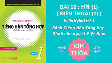 [FILE NGHE] Tiếng Hàn Tổng Hợp Sơ Cấp 1:  BÀI 12  - 전화 - Điện Thoại