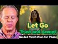 Dr  Joe Dispenza – Let Go, Trust and Accept  Guided Meditation for Peace, Flow & Trust  Embrace Moti