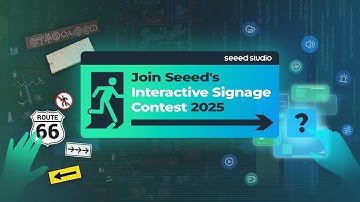 Seeed Studio Interactive Signage Contest 2025