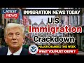 Immigration Crackdown in the U S  How It Affects You and Your Family