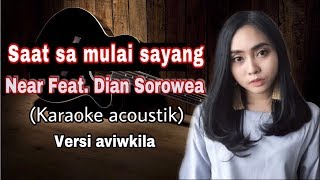 SAAT SA MULAI SAYANG - NEAR Ft. DIAN SOROWEA ( KARAOKE ACOUSTIK) versi Aviwkila by alfahrus