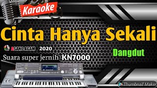 KARAOKE DANGDUT ASIK || CINTA HANYA SEKALI (FULL HD KN7000 - ASANO AGAM)