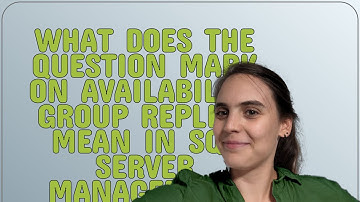 Dba: What does the question mark on availability group replica mean in SQL Server Management Studio?