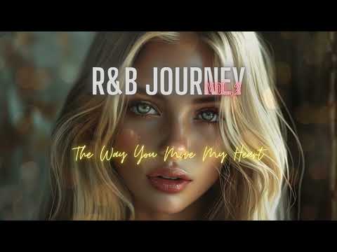 R&B Journey vol,2 |  The Way You Move My Heart Soulful R&B Love Song 2025 Romantic Hit 🎶