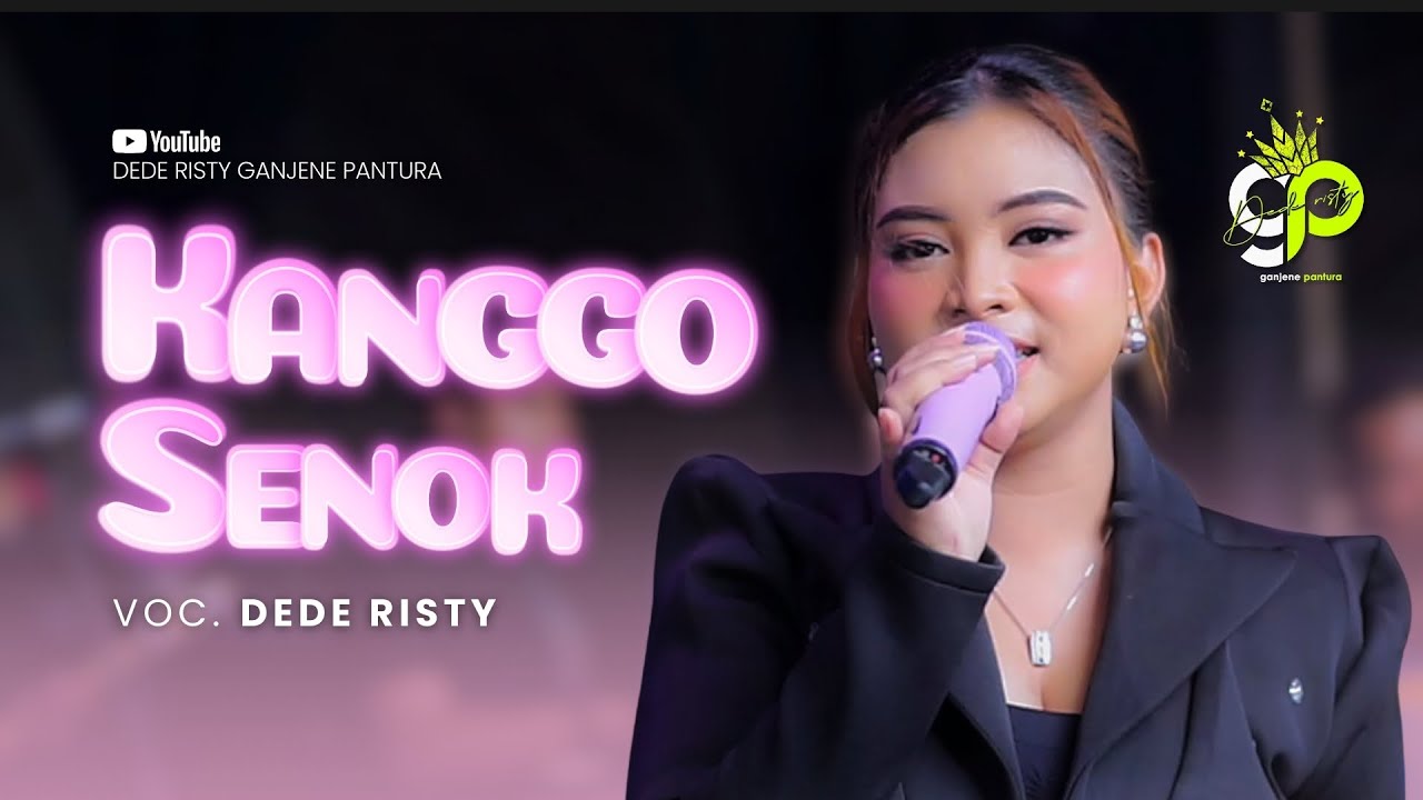 KANGGO SENOK VOC. DEDE RISTY | LIVE MUSIC GANJENE PANTURA
