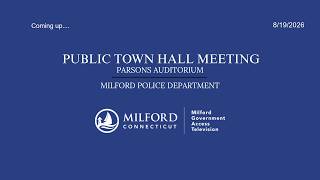 Public Town Hall Meeting Milford Police Department