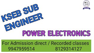 KSEB Sub Engineer  -POWER ELECTRONICS PART 1   - Exam Preparations