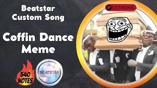 Coffin Dance Meme Song 😎 [Extreme] | Beatstar Mod Custom Song