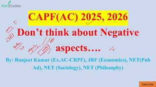CAPF(AC) 2025, 2026 : Don’t think about Negative aspects….